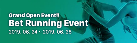 Grand Open Event!! Bet Running Event. 2019. 06. 24 ~ 2019. 06. 28